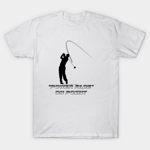 "Power Fade" Slice Golf T-Shirt by ArmChairQBGraphics